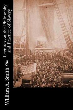 Paperback Lectures on the Philosophy and Practice of Slavery: As Exhibited in the Institution of Domestic Slavery in the United States: With the Duties of Maste Book