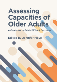 Paperback Assessing Capacities of Older Adults: A Casebook to Guide Difficult Decisions Book