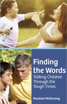 Paperback Finding the Words: Talking Children Through the Tough Times Book