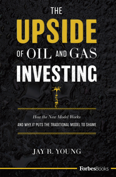 Hardcover The Upside of Oil and Gas Investing: How the New Model Works and Why It Puts the Traditional Model to Shame Book