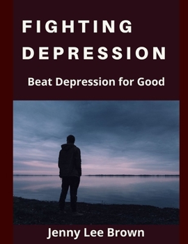 Paperback Fighting Depression: Beat depression for good Book