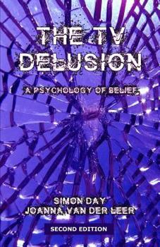 Paperback The TV Delusion: A Psychology of Belief Book