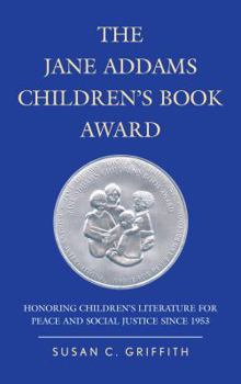 Hardcover The Jane Addams Children's Book Award: Honoring Children's Literature for Peace and Social Justice since 1953 Book