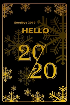 Paperback Goodbye 2019, Hello 2020 -NOTEBOOK black cover -: Make a Life You LoveThis Year (100 pages 6*9) Book