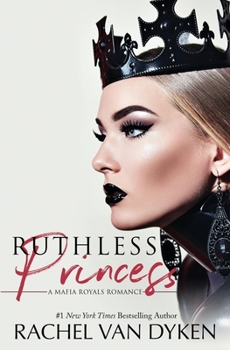 Ruthless Princess - Book #1 of the Mafia Royals