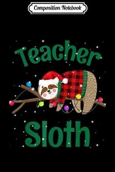 Composition Notebook: Matching Sloth Family Christmas Pajamas Gift For Teacher Journal/Notebook Blank Lined Ruled 6x9 100 Pages