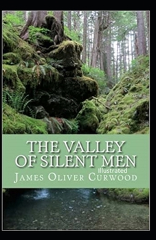 Paperback The Valley of Silent Men Illustrated Book