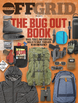 Paperback The Bug Out Book: Bags, Tools, and Survival Skills to Save Your Ass in an Emergency Book