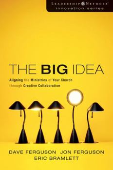 Paperback The Big Idea: Aligning the Ministries of Your Church Through Creative Collaboration Book
