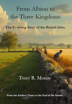 From Albion to the Three Kingdoms: The Evolving Story of the British Isles