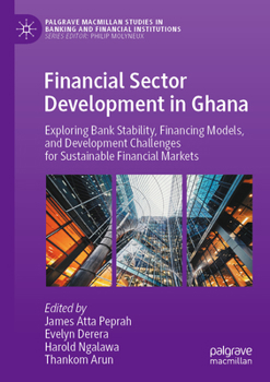 Paperback Financial Sector Development in Ghana: Exploring Bank Stability, Financing Models, and Development Challenges for Sustainable Financial Markets Book