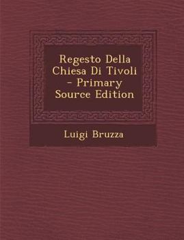 Paperback Regesto Della Chiesa Di Tivoli [Italian] Book