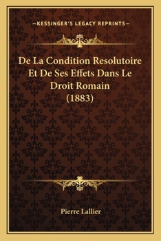 Paperback De La Condition Resolutoire Et De Ses Effets Dans Le Droit Romain (1883) [French] Book
