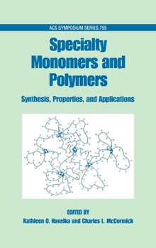 Hardcover Specialty Monomers and Polymers: Synthesis, Properties, and Applications Book