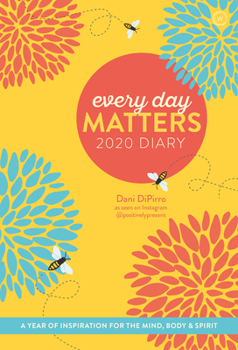 Diary Every Day Matters 2020 Pocket Diary: A Year of Inspiration for the Mind, Body and Spirit Book