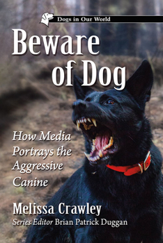 Paperback Beware of Dog: How Media Portrays the Aggressive Canine Book