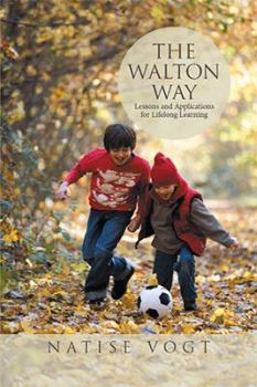 Paperback The Walton Way, Lessons and Applications for Lifelong Learning Book