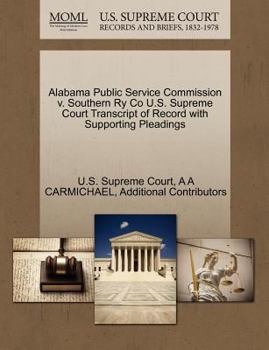 Paperback Alabama Public Service Commission V. Southern Ry Co U.S. Supreme Court Transcript of Record with Supporting Pleadings Book