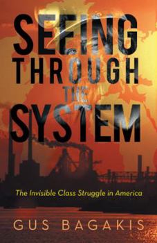 Paperback Seeing Through the System: The Invisible Class Struggle in America Book