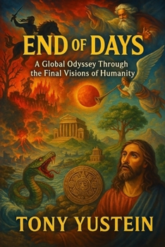 The End of Days: A Global Odyssey Through the Final Visions of Humanity