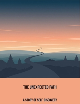 Paperback The Unexpected Path: A Story Of Self-Discovery Book