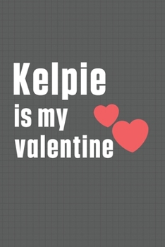 Paperback Kelpie is my valentine: For Kerry Blue Terrier Dog Fans Book