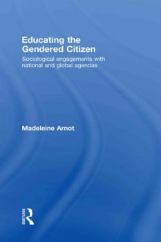 Hardcover Educating the Gendered Citizen: sociological engagements with national and global agendas Book