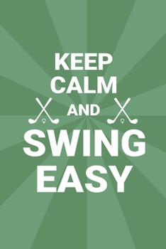 Keep Calm And Swing Easy: Funny 2 Year Undated Weekly Planner For Golf Players