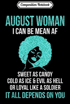 Composition Notebook: August Woman I Can Be Mean Af Sweet As Ice  Journal/Notebook Blank Lined Ruled 6x9 100 Pages