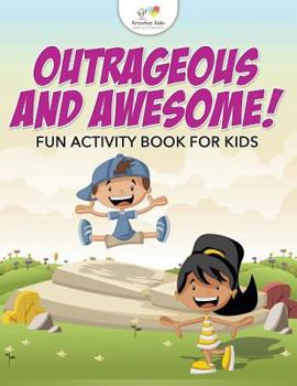 Paperback Outrageous and Awesome! Fun Activity Book for Kids Book