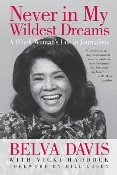 Hardcover Never in My Wildest Dreams: A Black Woman's Life in Journalism Book