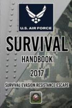 Paperback US Air Force Survival Handbook 2017: Survival Evasion Resistance Escape Book