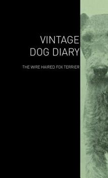Hardcover The Vintage Dog Diary - The Wire Haired Fox Terrier Book