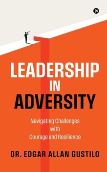 Paperback Leadership in Adversity: Navigating Challenges with Courage and Resilience Book
