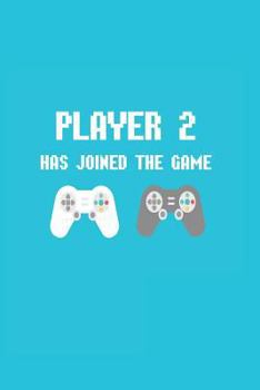 Player 2 Has Joined The Game: Funny Gamer Couples Fun Memories Keepsake Diary