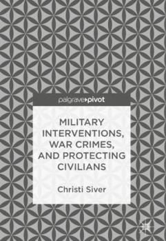 Hardcover Military Interventions, War Crimes, and Protecting Civilians Book