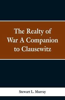 Paperback The Realty of War A Companion to Clausewitz Book