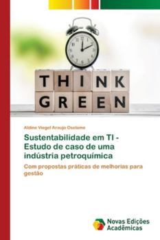 Paperback Sustentabilidade em TI - Estudo de caso de uma indústria petroquímica [Portuguese] Book