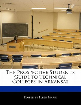 Paperback The Prospective Student's Guide to Technical Colleges in Arkansas Book
