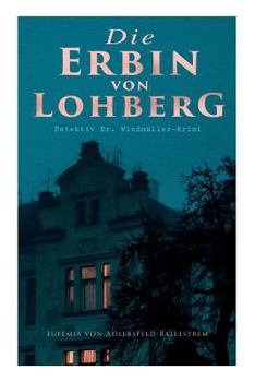 Paperback Die Erbin von Lohberg (Detektiv Dr. Windmüller-Krimi) [German] Book