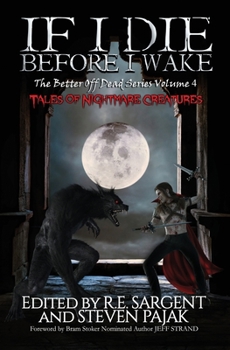 If I Die Before I Wake: Tales of Nightmare Creatures - Book #4 of the Better Off Dead