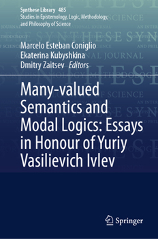 Hardcover Many-Valued Semantics and Modal Logics: Essays in Honour of Yuriy Vasilievich Ivlev Book