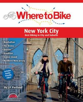 Spiral-bound Where to Bike New York City: Manhattan, the Bronx, Queens, Brooklyn, Staten Island, Northern New Jersey Book