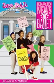 Save D.A.D. - Book #6 of the Bad News Ballet
