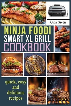 Ninja Foodi Smart XL Grill Cookbook: Easy and healthy recipes for preparing at home Traditional French Dishes.