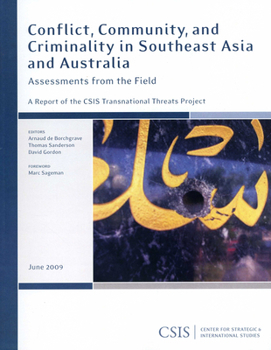 Paperback Conflict, Community, and Criminality in Southeast Asia and Australia: Assessments from the Field: A Report of the CSIS Transnational Threats Project Book