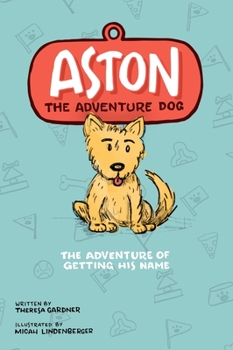 Hardcover Aston The Adventure Dog "The Adventure of Getting His Name" Book