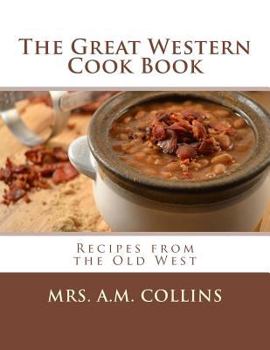 Paperback The Great Western Cook Book: Recipes from the Old West Book