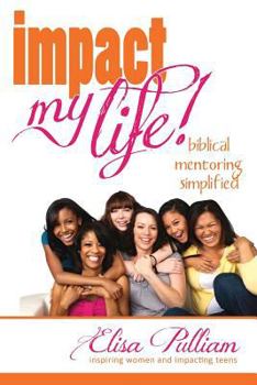 Paperback Impact My Life: Biblical Mentoring Simplified Book