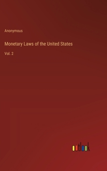 Hardcover Monetary Laws of the United States: Vol. 2 Book